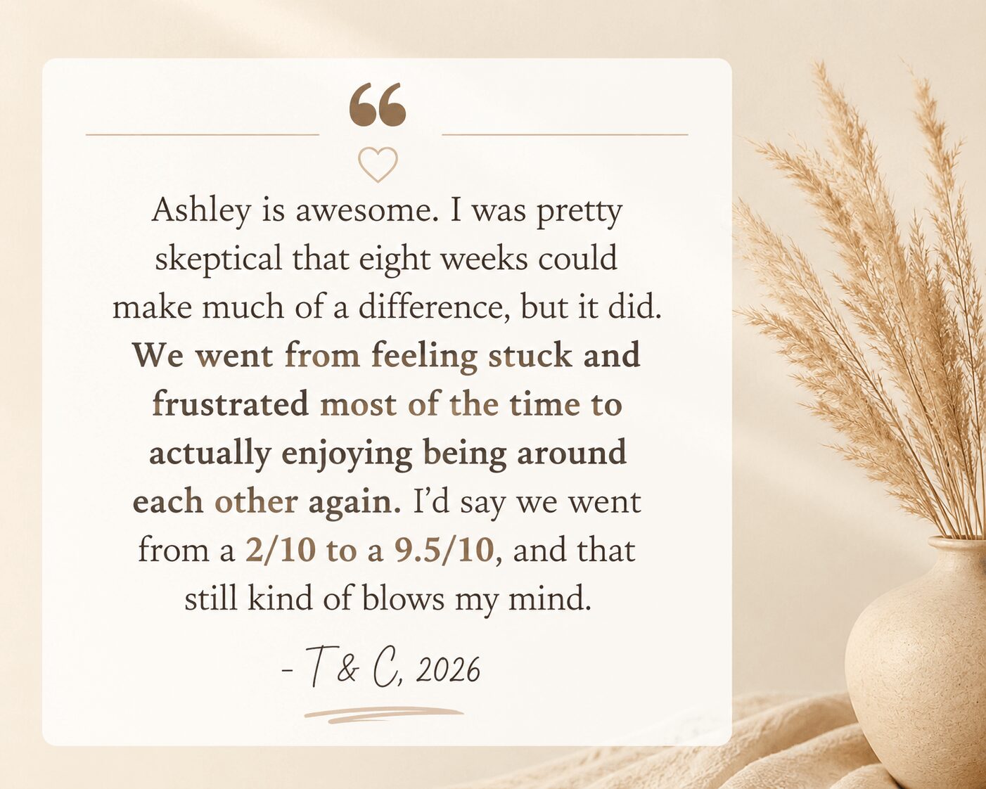 A quote about Ashley feeling skeptical at eight weeks, feeling stuck and frustrated, but now enjoying being around each other again.