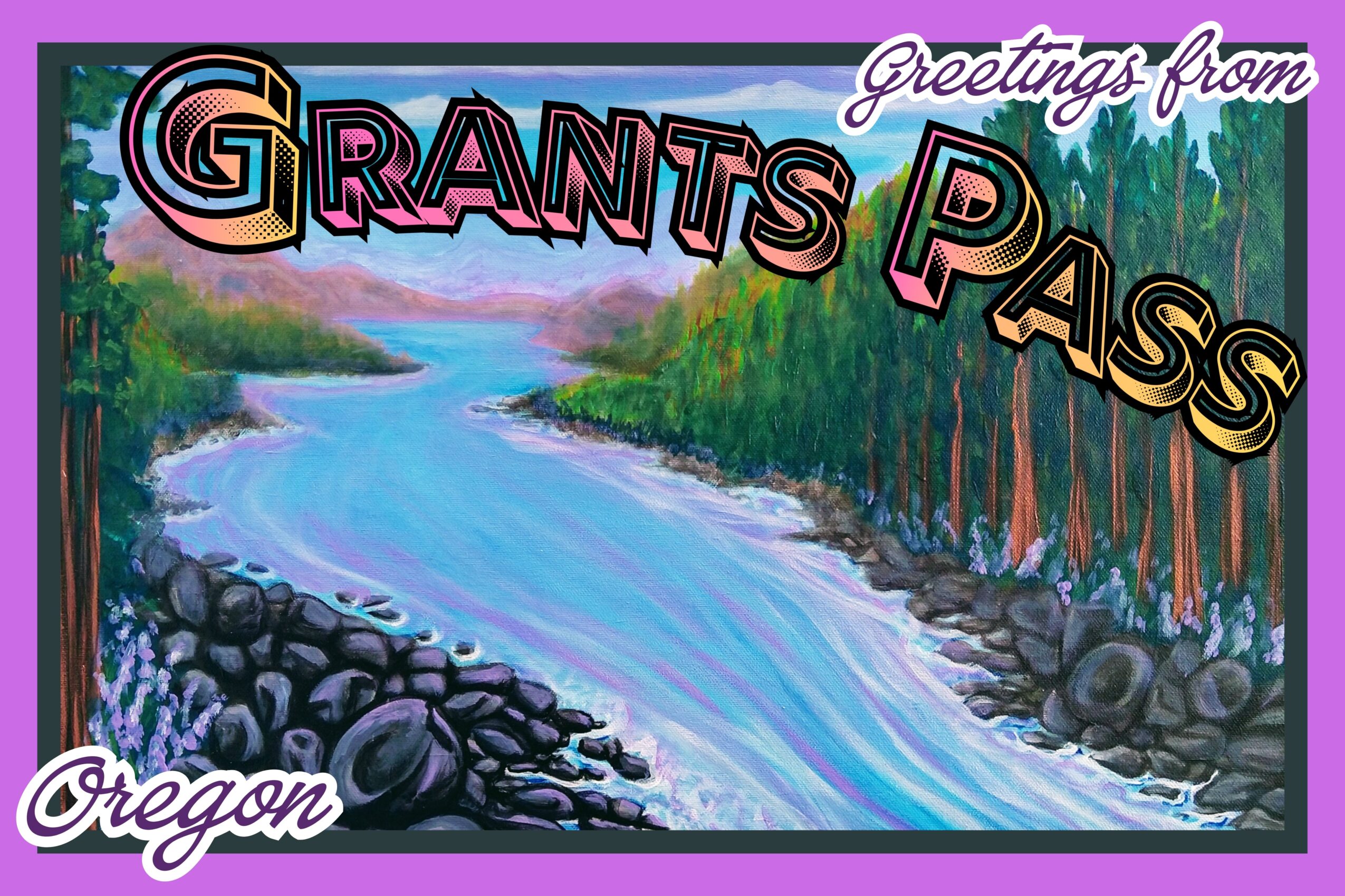 A colorful postcard with a river, trees, and rocks, reading 'Greetings from Grants Pass, Oregon'.