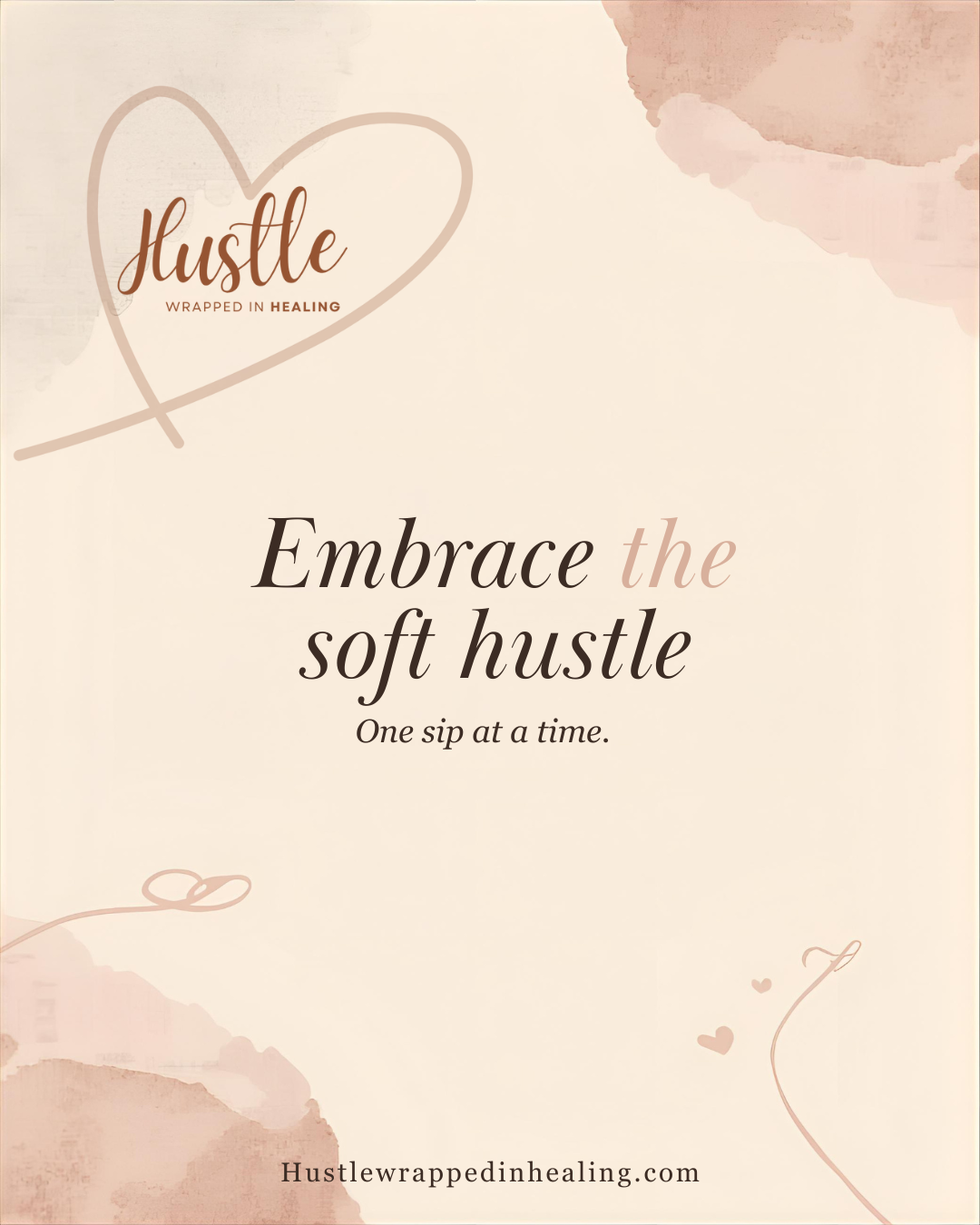 Inspirational quote about embracing the soft hustle with decorative hearts and watercolor accents, on a light background.