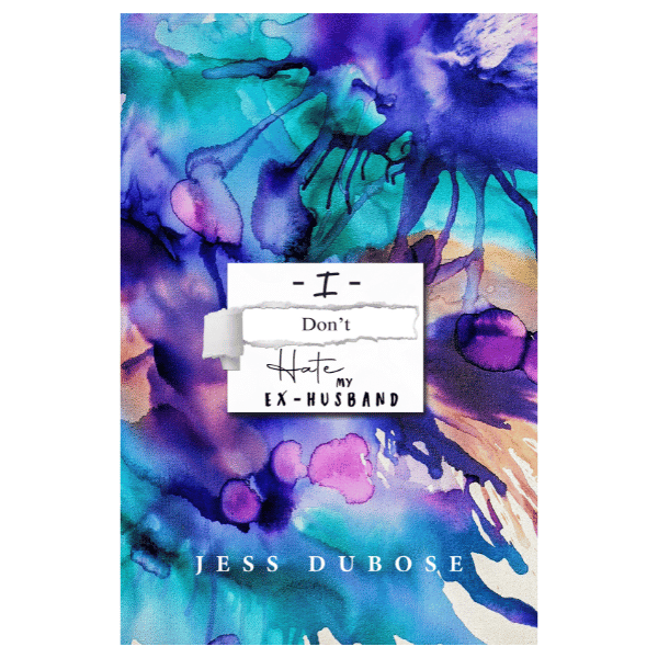 Colorful watercolor background with a white rectangle containing text about not hating ex-husband, author Jess Dubose.