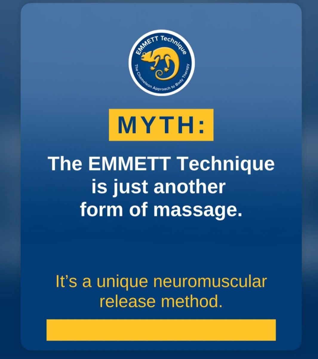Myth: The EMMETT Technique is just another form of massage. It’s a unique neuromuscular release method.